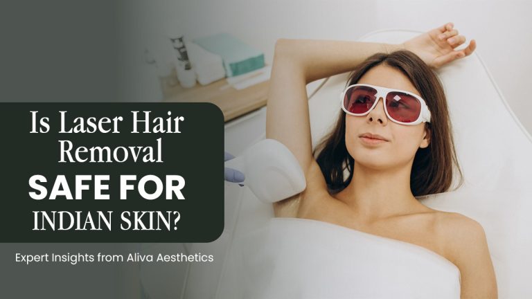 Read more about the article Is Laser Hair Removal Safe for Indian Skin? Expert Insights from Aliva Aesthetics